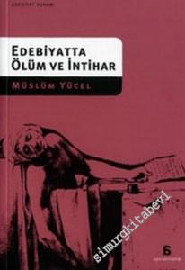 Edebiyatta Ölüm ve İntihar: “ Kurban Olduğum Sunakta Tanrı Yok “  -