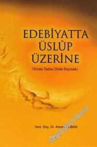 Edebiyatta Üslup Üzerine: Sözün Tadını Dilde Duymak -        2004