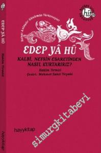 Edep Ya Hu: Kalbi, Nefsin Esaretinden Nasıl Kurtarırız ? -
