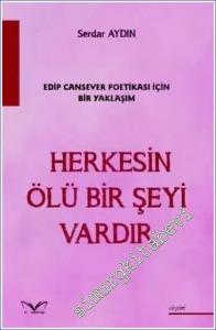 Edip Cansever Poetikası İçin Bir Yaklaşım Herkesin Ölü Bir Şeyi Vardır -        2022