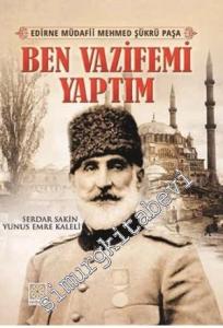 Edirne Müdafii Mehmed Şükrü Paşa: Ben Vazifemi Yaptım -