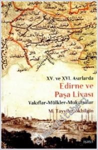 Edirne ve Paşa Livası:  15. ve 16 Asırlarda Vakıflar, Mülkler, Mukataalar  CİLTLİ -        2007