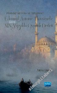 Edouard Antoine Thouvenel'e Göre XIX. Yüzyılda Osmanlı Devleti : Fransız Seyyah ve Diplomat  -        2021