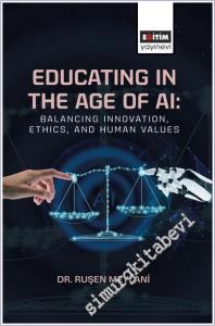 Educating in the Age of AI: Balancing Innovation, Ethics, and Human Values -        2025