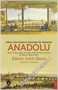 Edwin John Davis'in Gözünden Bir Zamanlar Anadolu : Karya Frigya Likya ve Psidya Antik Kentlerine Yapılan Bir Gezinin Seyir Defteri -        2022