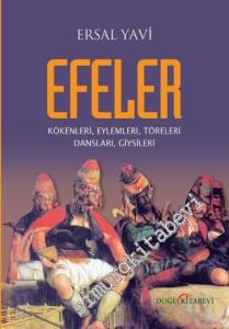 Efeler: Kökenleri, Eylemleri, Töreleri, Dansları, Giysileri -