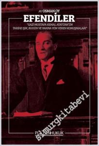 Efendiler: Gazi Mustafa Kemal Atatürk'ün Tarihe Işık - Bugün ve Geleceğe Yön Veren Konuşmaları -        2025