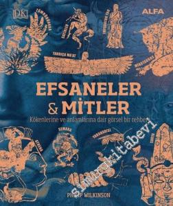 Efsaneler ve Mitler : Kökenlerine ve Anlamlarına Dair Görsel Bir Rehber -