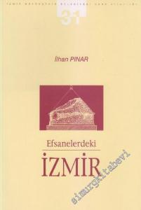 Efsanelerdeki İzmir (19. Yüzyılda Eski İzmir İncelemeleri) -        2002