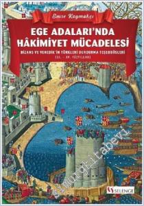Ege Adaları'nda Hakimiyet Mücadelesi Bizans ve Venedik'in Türkleri Durdurma Teşebbüsleri (XI. – XV. Yüzyıllar) -        2021