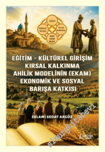 Eğitim - Kültürel Girişim - Kırsal Kalkınma - Ahilik Modelinin (EKAM) - Ekonomik ve Sosyal Barışa Katkısı -
