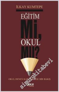 Eğitim mi Okul mu : Okul Denen Kara Deliğe Bir Bakış -        2018