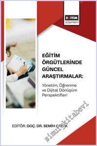 Eğitim Örgütlerinde Güncel Araştırmalar: Yönetim, Öğrenme ve Dijital Dönüşüm Perspektifleri -