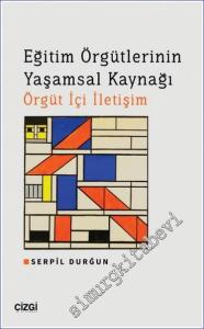 Eğitim Örgütlerinin Yaşamsal Kaynağı : Örgüt İçi İletişim -        2023
