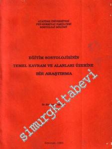 Eğitim Sosyolojisinin Temel Kavram ve Alanları Üzerine Bir Araştırma  -