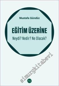 Eğitim Üzerine : Neydi Nedir Ne Olacak  -        2022