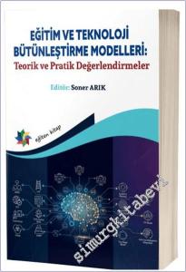 Eğitim ve Teknoloji Bütünleştirme Modelleri : Teorik ve Pratik Değerlendirmeler -        2026