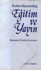 Eğitim ve Yayın: Ramazan Gökalp Arkın'la Söyleşi -        1985