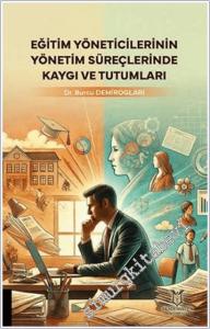 Eğitim Yöneticilerinin Yönetim Süreçlerinde Kaygı ve Tutumları -        2025