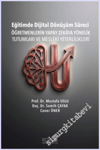 Eğitimde Dijital Dönüşüm Süreci: Öğretmenlerin Yapay Zekaya Yönelik Tutumları ve Mesleki Yeterlilikleri -        2026