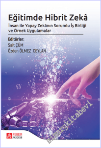 Eğitimde Hibrit Zeka : İnsan ile Yapay Zekânın Sorumlu İş Birliği ve Örnek Uygulamalar -        2025