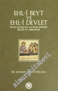 Ehl-i Beyt ve Ehl-i Devlet: Musa Kazım ile Ali Rıza Dönemi Şiiliği ve Abbasiler -