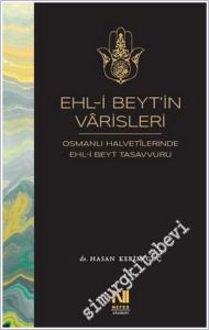Ehl-i Beyt'in Varisleri : Osmanlı Halvetilerinde Ehl-i Beyt Tasavvuru -        2025
