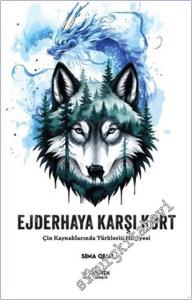 Ejderhaya Karşı Kurt: Çin Kaynaklarında Türklerin Hikayesi -        2025
