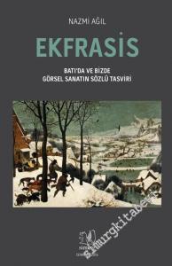 Ekfrasis: Batı'da ve Bizde Görsel Sanatın Sözlü Tasviri -