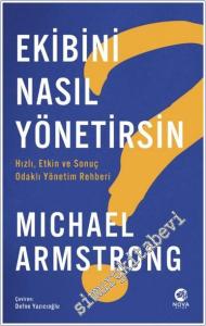 Ekibini Nasıl Yönetirsin : Hızlı Etkin ve Odaklı Yönetim Rehberi -        2025