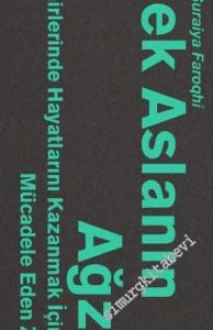 Ekmek Aslanın Ağzında: Osmanlı Şehirlerinde Hayatlarını Kazanmak İçin Mücadele Eden Zanaatkarlar -        2017