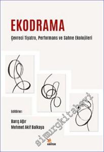 Ekodrama : Çevreci Tiyatro Sahne ve Performans Ekolojileri -        2022