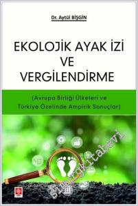Ekolojik Ayak İzi ve Vergilendirme : Avrupa Birliği Ülkeleri ve Türkiye Özelinde Ampirik Sonuçlar -        2025