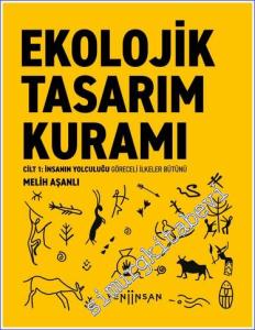 Ekolojik Tasarım Kuramı Cilt 1: İnsanın Yolculuğu - Göreceli İlkeler Bütünü -        2024
