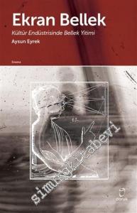 Ekran Bellek : Kültür Endüstirisinde Bellek Yitimi -