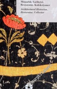 Ekrem Hakkı Ayverdi 1899 - 1984: Mimarlık Tarihçisi Restoratör Koleksiyoner = Architectural Historian Restotrator Collector -
