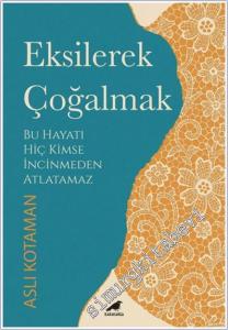 Eksilerek Çoğalmak : Bu Hayatı Kimse İncinmeden Atlatamaz -        2025