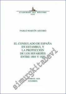 El Consulado de España en Estambul y la Protección de los Sefardíes Entre (1804 y 1930) -        2011