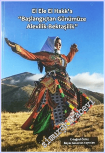 El Ele El Hakk'a : Başlangıçtan Günümüze Alevilik - Bektaşilik -        2026