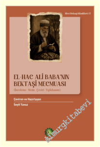 El-Hac Ali Baba'nın Bektaşi Mecmuası : İnceleme - Metin - Çeviri - Tıpkıbasım -