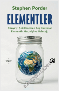 Element : Dünya'yı Şekillendiren Beş Kimyasal Elementin Geçmişi ve Geleceği -