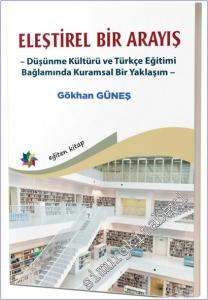 Eleştirel Bir Arayış : Düşünme Kültürü ve Türkçe Eğitimi Bağlamında Kuramsal Bir Yaklaşım -        2025