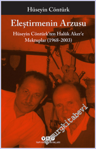 Eleştirmenin Arzusu : Hüseyin Contürk'ten Halûk Aker'e Mektuplar (1968 - 2003) -