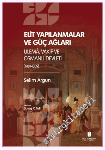 Elit Yapılanmalar ve Güç Ağları : Ulemâ Vakıf ve Osmanlı Devletı· (1789-1839) -         2026