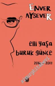 Elli Yaşa Buruk Günce 2016 - 2017 -