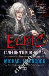 Elric: Tanelorn'u Kurtarmak - Melnibone'nin Son İmparatorunun Tarihçeleri: Cilt 2 -