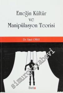 Emeğin Kültür ve Manipülasyon Teorisi -