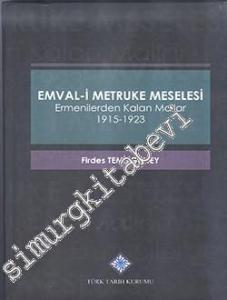 Emval-i Metruke Meselesi Ermenilerden Kalan Mallar 1915 - 1923 -