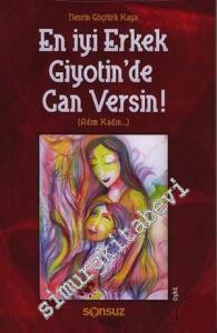 En İyi Erkek Giyotin'de Can Versin! (Adım Kadın...) -