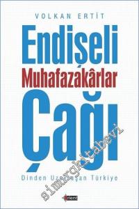 Endişeli Muhafazakarlar Çağı : Dinden Uzaklaşan Türkiye -        2015